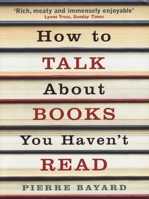 cover image of How To Talk About Books You Haven't Read